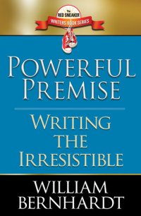 cover of the book Powerful Premise: Writing the Irresistible