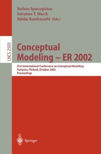 cover of the book Conceptual Modeling — ER 2002: 21st International Conference on Conceptual Modeling Tampere, Finland, October 7–11, 2002 Proceedings