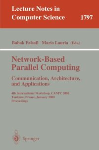 cover of the book Network-Based Parallel Computing. Communication, Architecture, and Applications: 4th International Workshop, CANPC 2000, Toulouse, France, January 8, 2000. Proceedings