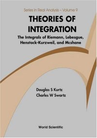 cover of the book Theories of Integration: The Integrals of Riemann, Lebesgue, Henstock-Kurzweil, and McShane 