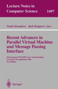 cover of the book Recent Advances in Parallel Virtual Machine and Message Passing Interface: 5th European PVM/MPI Users' Group Meeting Liverpool, UK, September 7–9, 1998 Proceedings