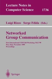 cover of the book Networked Group Communication: First International COST264 Workshop, NGC’99, Pisa, Italy, November 17-20, 1999. Proceedings