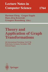 cover of the book Theory and Application of Graph Transformations: 6th International Workshop, TAGT’98, Paderborn, Germany, November 16-20, 1998. Selected Papers