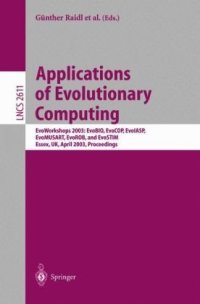 cover of the book Applications of Evolutionary Computing: EvoWorkshops 2003: EvoBIO, EvoCOP, EvoIASP, EvoMUSART, EvoROB, and EvoSTIM Essex, UK, April 14–16, 2003 Proceedings