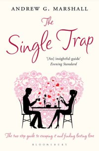 cover of the book The Single Trap: The two-step guide to escaping it and finding lasting love