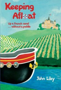 cover of the book Keeping Afloat: Up A French Canal Without A Paddle