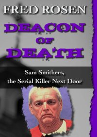 cover of the book Deacon of Death: Sam Smithers, the Serial Killer Next Door