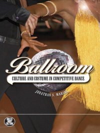 cover of the book Ballroom: Culture and Costume in Competitive Dance