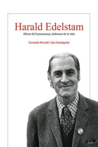 cover of the book Harald Edelstam, Héroe del humanismo, defensor de la vida