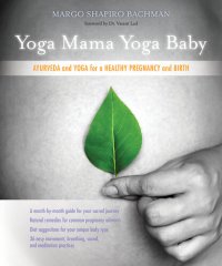 cover of the book Yoga Mama, Yoga Baby: Ayurveda and Yoga for a Healthy Pregnancy and Birth