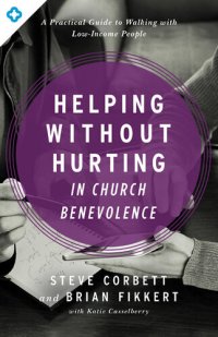 cover of the book Helping Without Hurting in Church Benevolence: A Practical Guide to Walking with Low-Income People