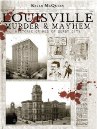 cover of the book Louisville Murder & Mayhem: Historic Crimes of Derby City