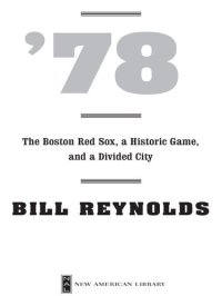 cover of the book '78: The Boston Red Sox, A Historic Game, and a Divided City