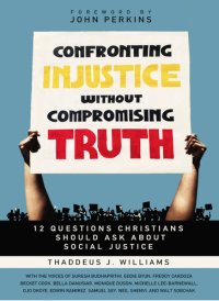 cover of the book Confronting Injustice without Compromising Truth: 12 Questions Christians Should Ask About Social Justice