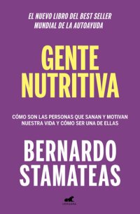 cover of the book Gente nutritiva: Cómo son las personas que sanan y motivan nuestra vida y cómo ser una de ellas