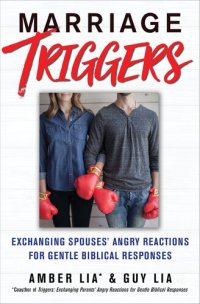 cover of the book Marriage Triggers: Exchanging Spouses' Angry Reactions for Gentle Biblical Responses