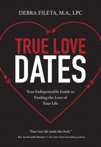 cover of the book True Love Dates: Your Indispensable Guide to Finding the Love of your Life