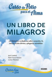 cover of the book Caldo de pollo para el alma: Un libro de milagros