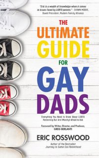 cover of the book The Ultimate Guide for Gay Dads: Everything You Need to Know About LGBTQ Parenting But Are (Mostly) Afraid to Ask