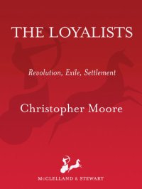 cover of the book The Loyalists: Revolution Exile Settlement