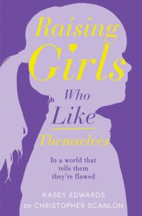 cover of the book Raising Girls Who Like Themselves