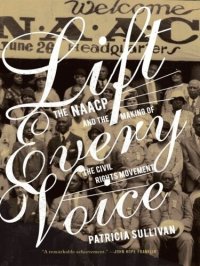 cover of the book Lift Every Voice: The NAACP and the Making of the Civil Rights Movement