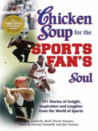 cover of the book Chicken Soup for the Sports Fan's Soul: Stories of Insight, Inspiration and Laughter in the World of Sport