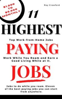 cover of the book 11 Highest Paying Jobs: Work from Home While You Roam