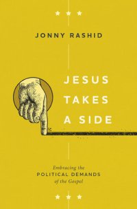 cover of the book Jesus Takes a Side: Embracing the Political Demands of the Gospel