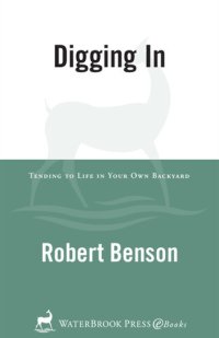 cover of the book Digging In: Tending to Life in Your Own Backyard