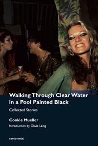 cover of the book Walking Through Clear Water in a Pool Painted Black, new edition: Collected Stories (Semiotext(e) / Native Agents)