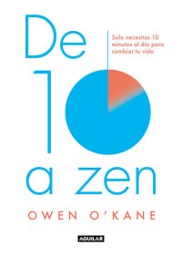 cover of the book De diez a zen: Solo necesitas 10 minutos al día para cambiar tu vida