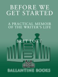 cover of the book Before We Get Started: A Practical Memoir of the Writer's Life