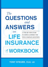 cover of the book The Questions and Answers on Life Insurance Workbook: A Step-By-Step Guide to Simple Answers for Your Complex Questions