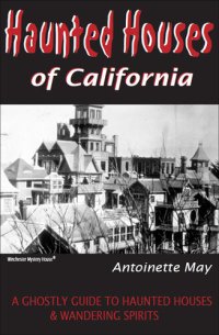 cover of the book Haunted Houses of California: A Ghostly Guide to Haunted Houses and Wandering Spirits