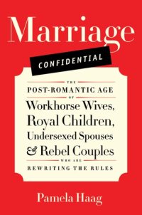 cover of the book Marriage Confidential: Love in the Post-Romantic Age