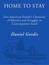 cover of the book Home to Stay: One American Family's Chronicle of Miracles and Struggles in Contemporary Israel