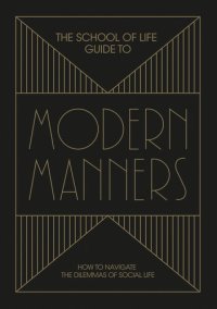 cover of the book The School of Life Guide to Modern Manners: How to navigate the dilemmas of social life