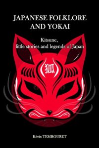 cover of the book Japanese folklore and Yokai: Kitsune, little stories and legends of Japan