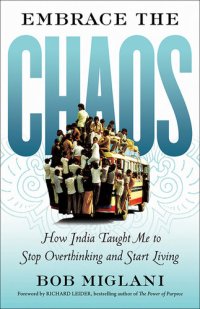 cover of the book Embrace the Chaos: How India Taught Me to Stop Overthinking and Start Living