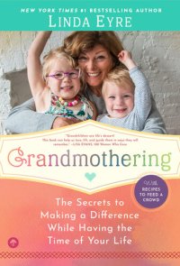 cover of the book Grandmothering: The Secrets to Making a Difference While Having the Time of Your Life