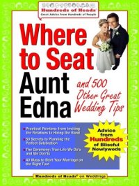 cover of the book Where to Seat Aunt Edna?: And 824 Other Great Wedding Tips