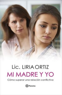 cover of the book Mi madre y yo: Cómo superar una relación conflictiva