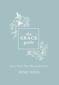 cover of the book The Grace Guide: Live Your One Beautiful Life