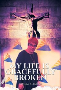 cover of the book My Life is Gracefully Broken