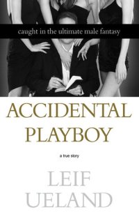 cover of the book Accidental Playboy: Caught in the Ultimate Male Fantasy