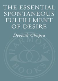 cover of the book The Essential Spontaneous Fulfillment of Desire: The Essence of Harnessing the Infinite Power of Coincidence