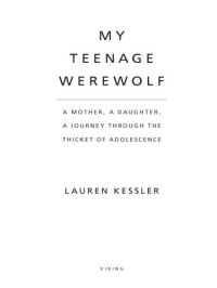 cover of the book My Teenage Werewolf: A Mother, a Daughter, a Journey Through the Thicket of Adolescence