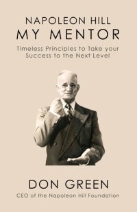 cover of the book Napoleon Hill My Mentor: Timeless Principles to Take Your Success to The Next Level