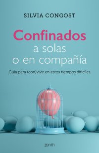 cover of the book Confinados a solas o en compañía: Guía para (con)vivir en estos tiempos difíciles